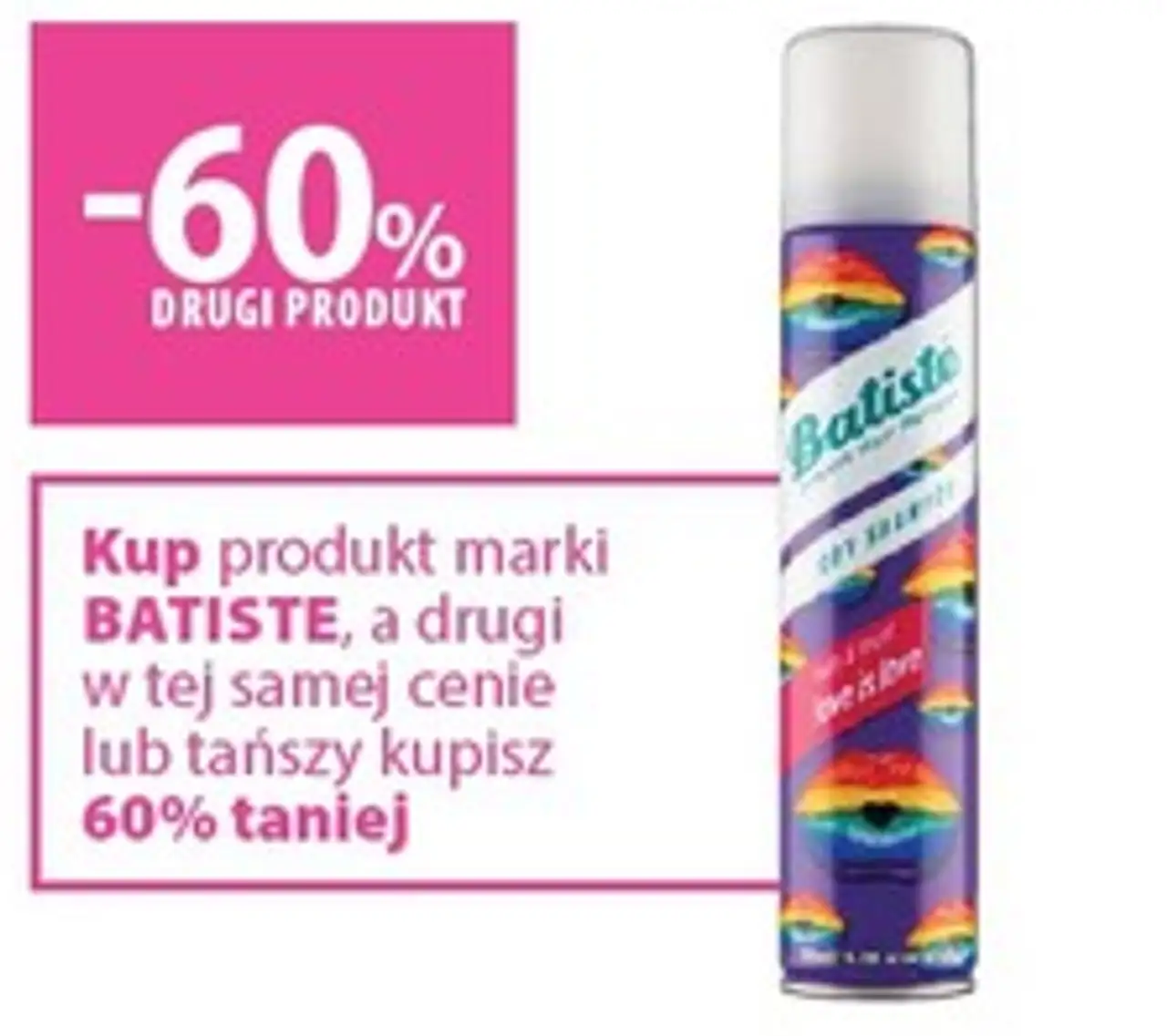 Kup produkt marki BATISTE, a drugi w tej samej cenie lub tańszy kupisz 60% taniej