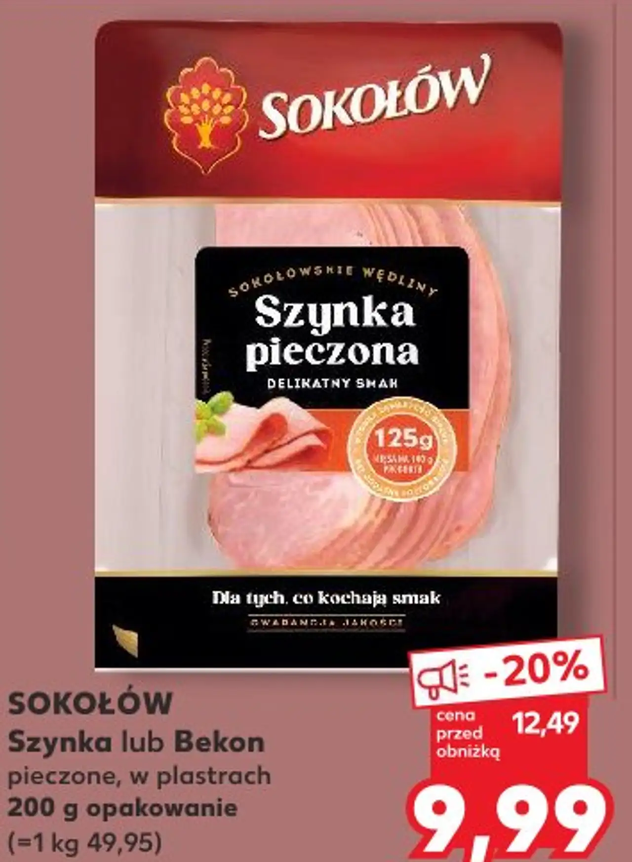 SOKOŁÓW Szynka lub Bekon pieczone, w plastrach 200 g opakowanie