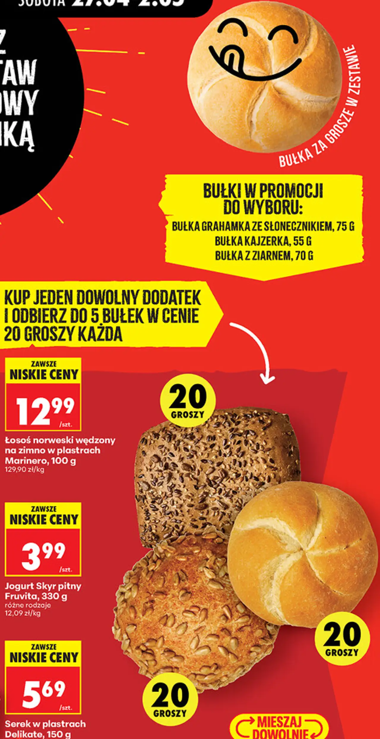 BUŁKI W PROMOCJI DO WYBORU: BUŁKA GRAHAMKA ZE SŁONECZNIKIEM, 75 G BUŁKA KAJZERKA, 55 G BUŁKA Z ZIARNEM, 70 G