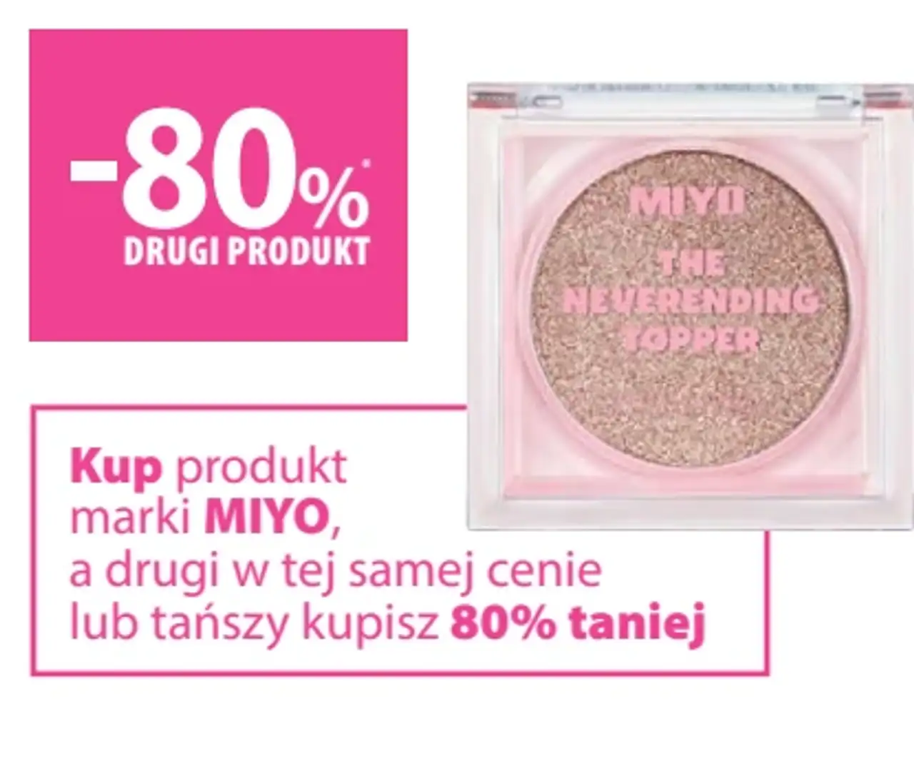 Kup produkt marki MIYO, a drugi w tej samej cenie lub tańszy kupisz 80% taniej