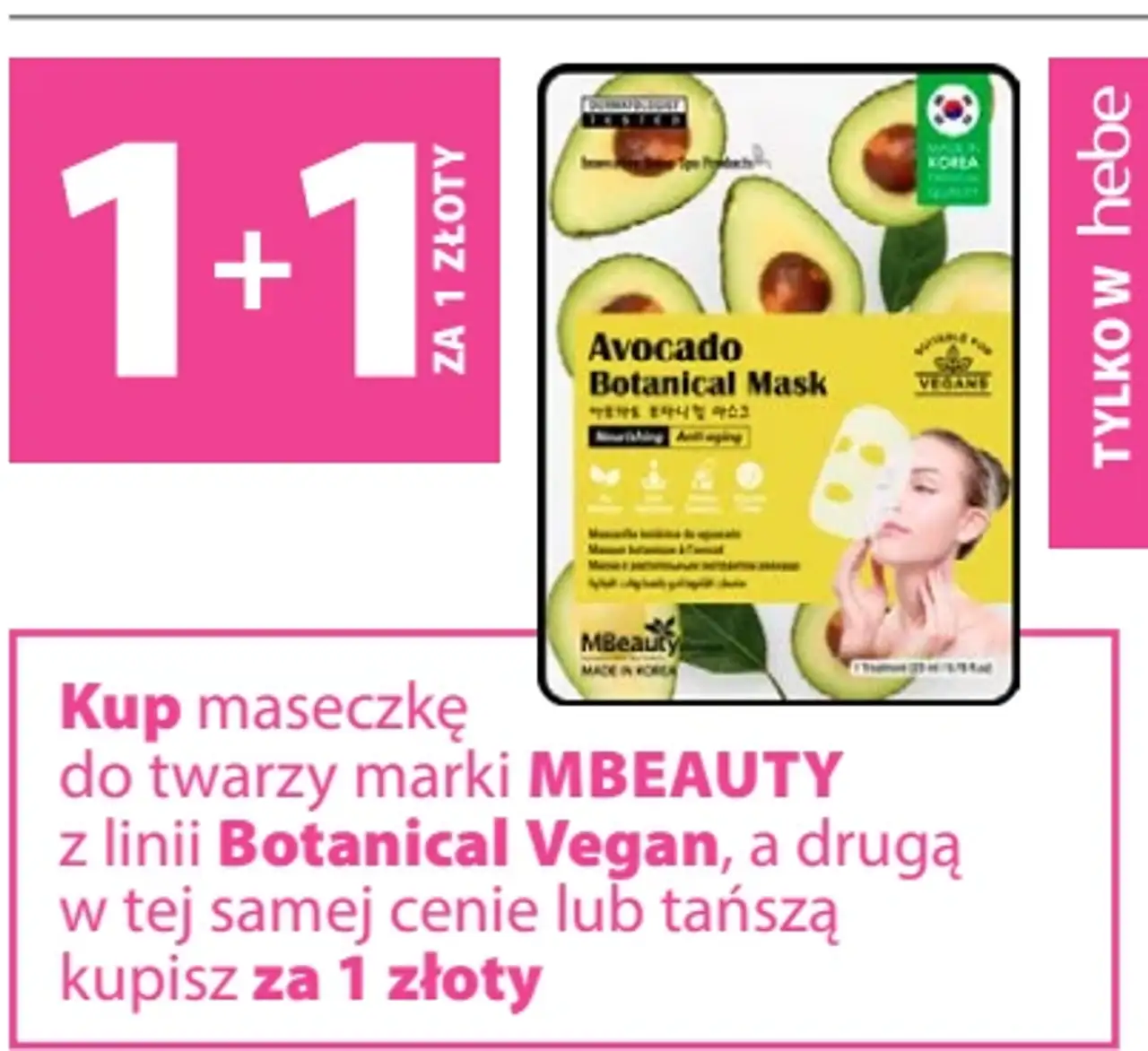Kup maseczkę do twarzy marki MBEAUTY z linii Botanical Vegan, a drugą w tej samej cenie lub tańszą kupisz za 1 złoty