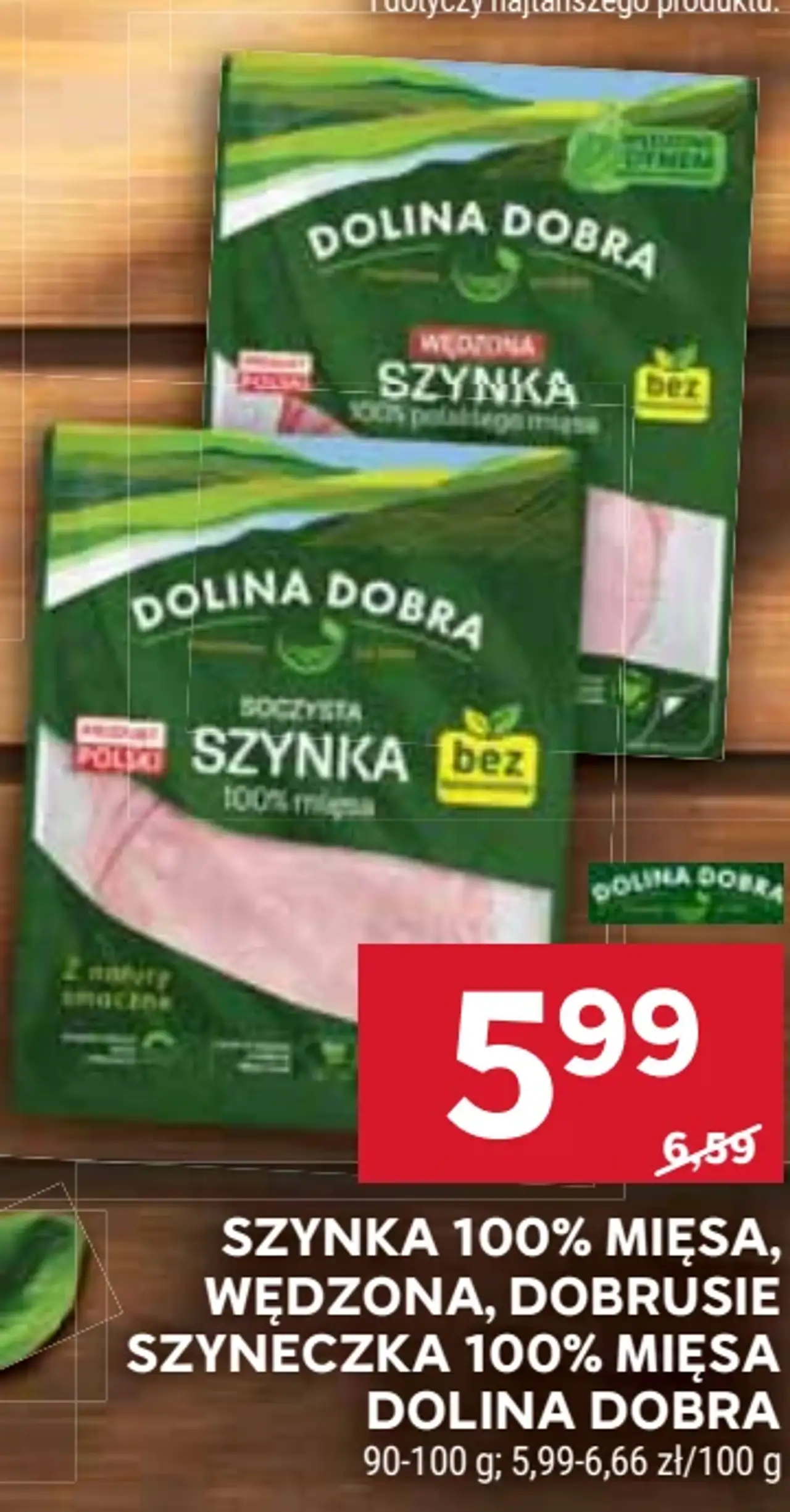 Szynka 100% mięsa wędzona, dobruście lub szyneczka Dolina Dobra