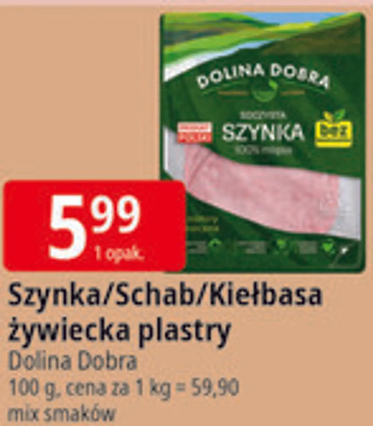 Szynka/Schab/Kiełbasa żywiecka plastry Dolina Dobra
