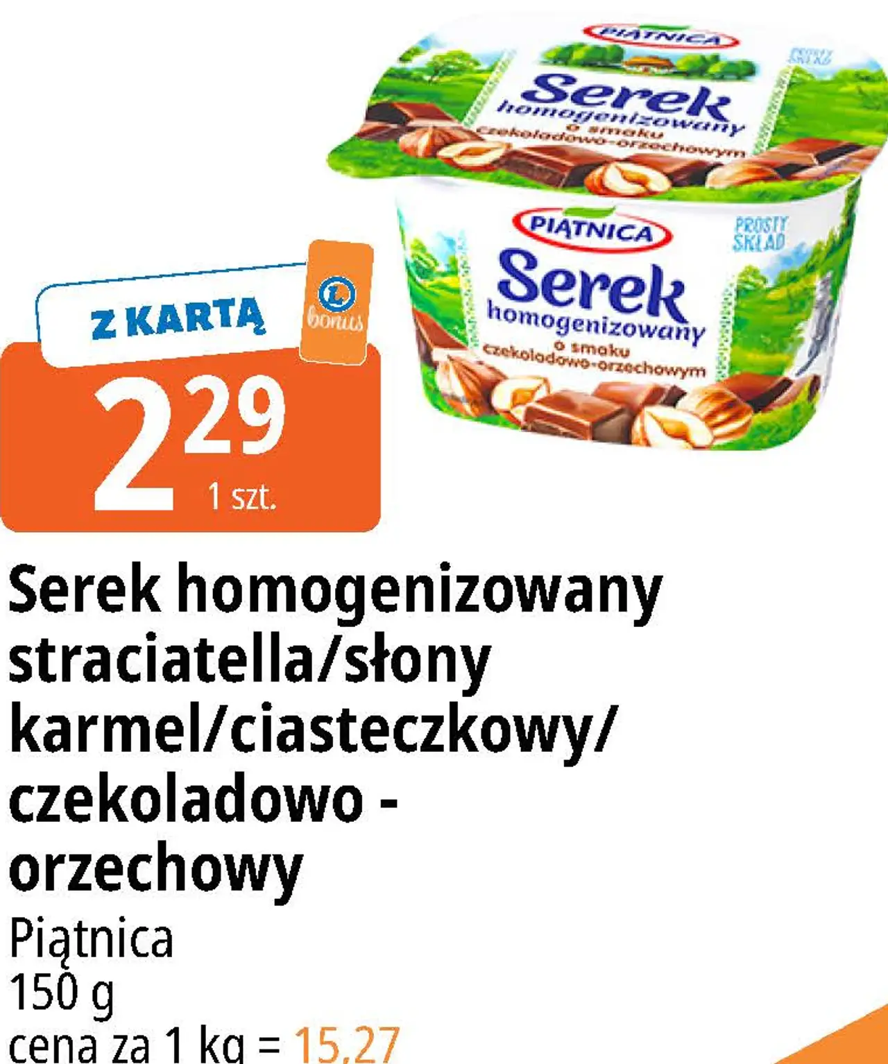 Serek homogenizowany stracciatella/słony karmel/ciasteczkowy/czekoladowo-orzechowy Piątnica