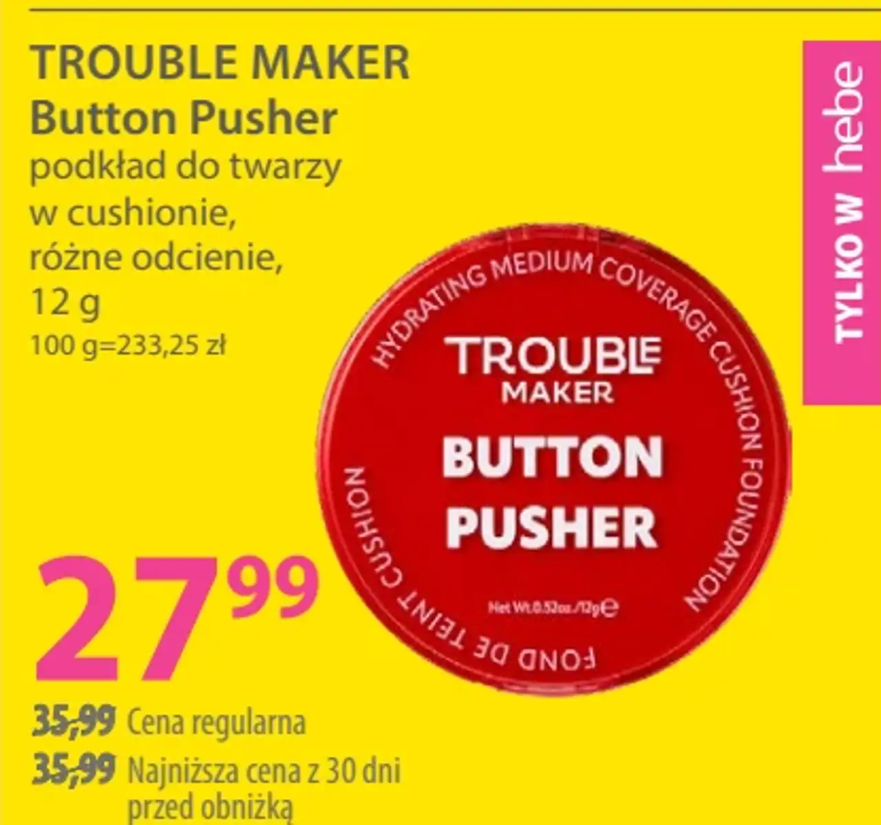 TROUBLE MAKER Button Pusher podkład do twarzy w cushionie