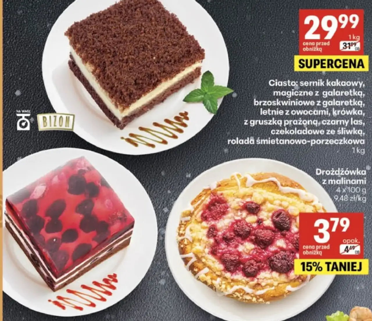 Ciasto Bizon: sernik kakaowy, magiczne z galaretką, brzoskwiniowe z galaretką, letnie z owocami, krówka, z gruszką prażoną, czarny las, czekoladowe ze śliwką, rolada śmietanowo-porzeczkowa