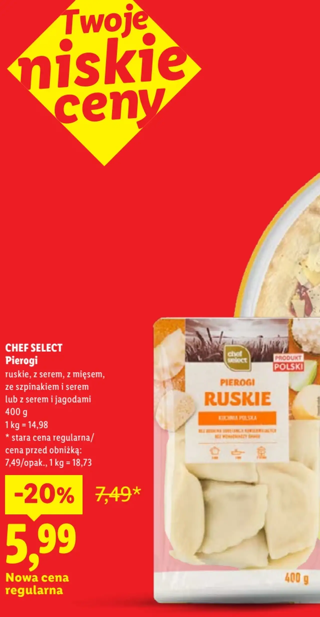 SHEF SELECT Pierogi : ruskie, z serem, z mięsem, ze szpinakiem i serem lub z serem i jagodami