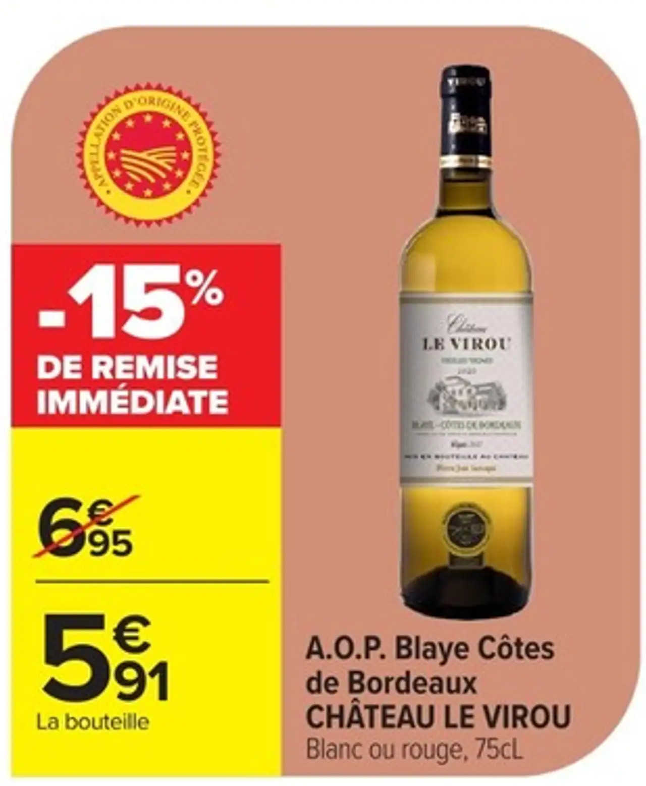 A.O.P. Blaye Côtes de Bordeaux CHÂTEAU LE VIROU Blanc ou rouge, 75cL