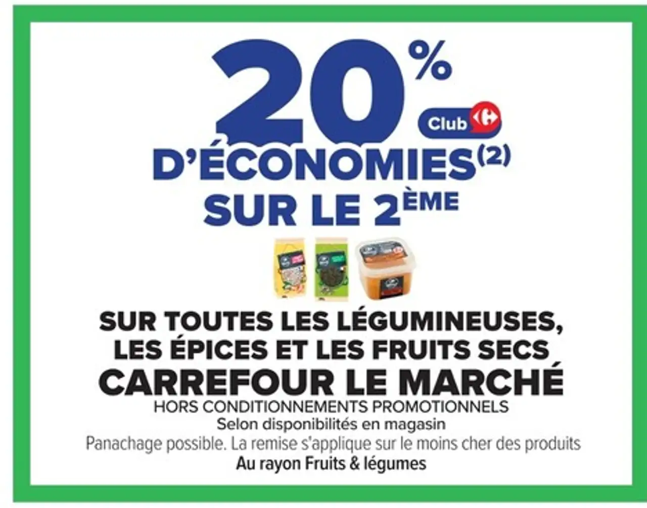 SUR TOUTES LES LÉGUMINEUSES, LES ÉPICES ET LES FRUITS SECS CARREFOUR LE MARCHÉ