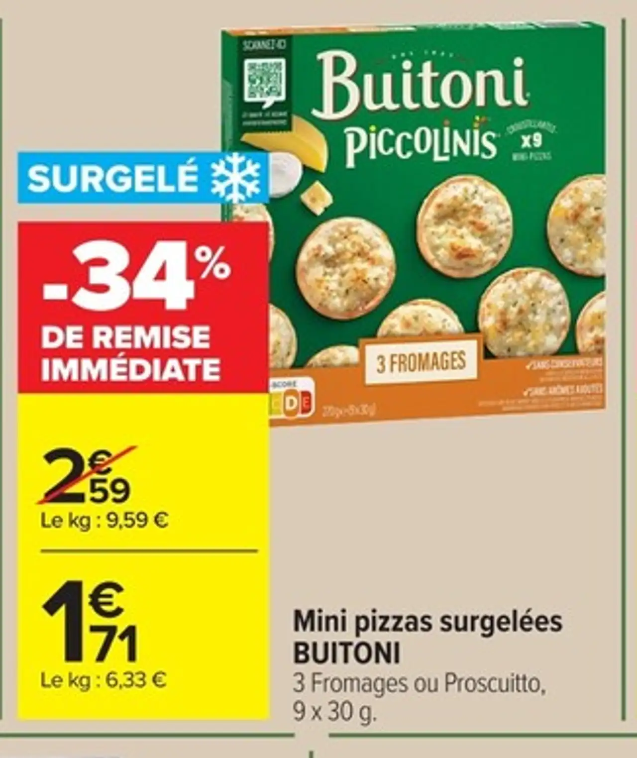 Mini pizzas surgelées BUITONI PICCOLINIS 3 Fromages ou Proscuitto