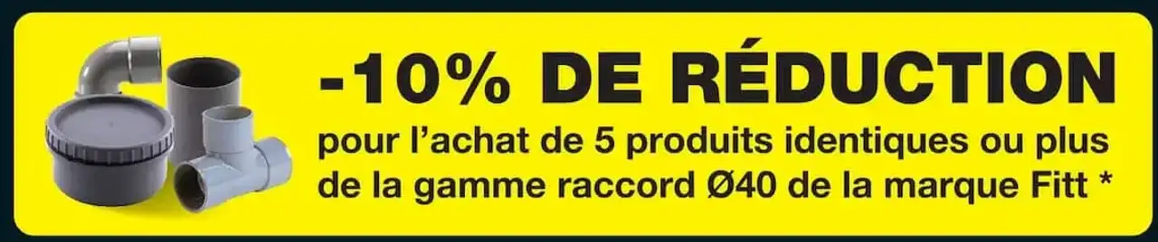 Fitt -10% de réduction pour l'achat de 5 produits identiques ou plus de la gamme raccord Ø40
