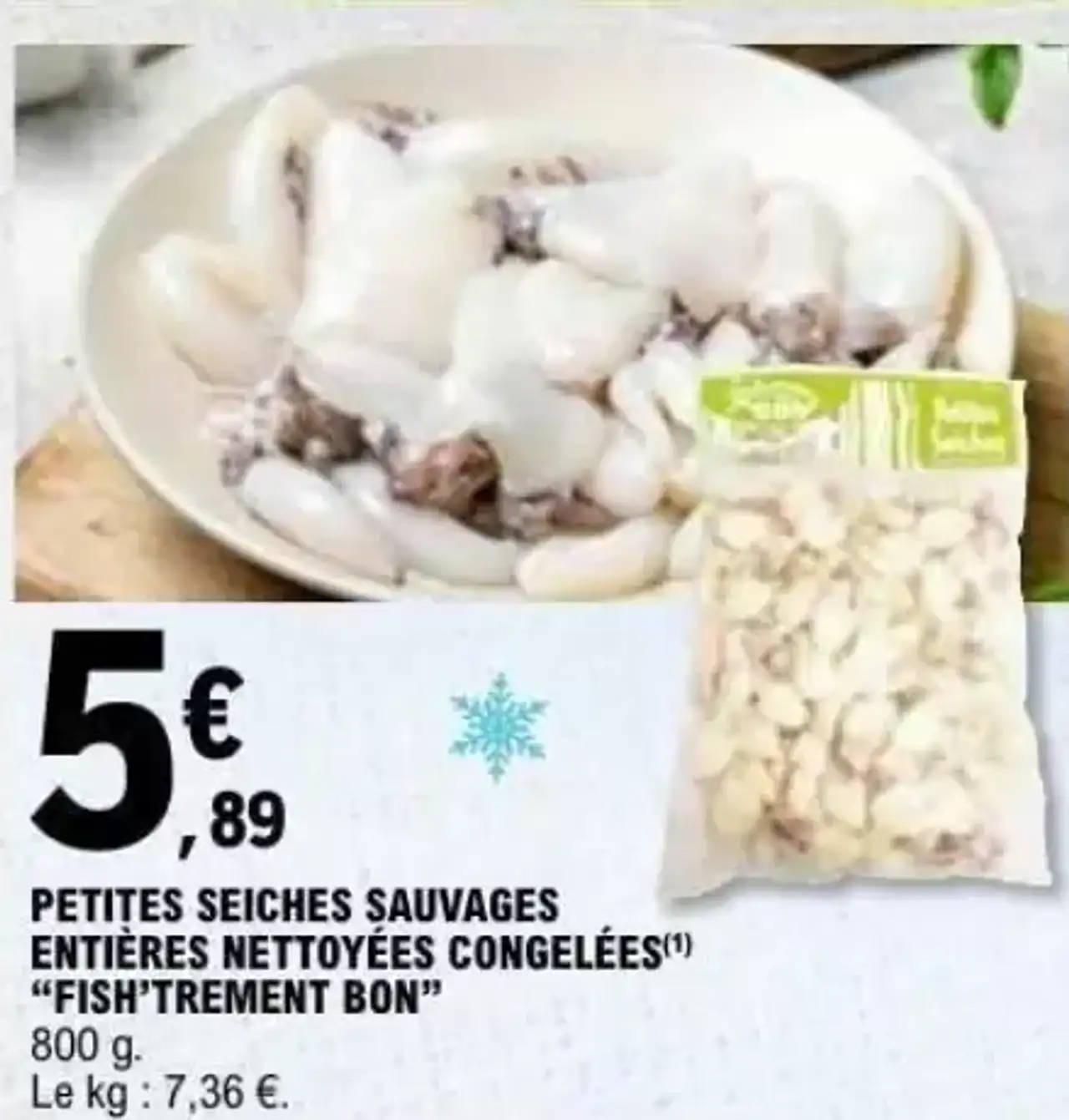 PETITES SEICHES SAUVAGES ENTIÈRES NETTOYÉES CONGELÉES "FISH'TREMENT BON"
