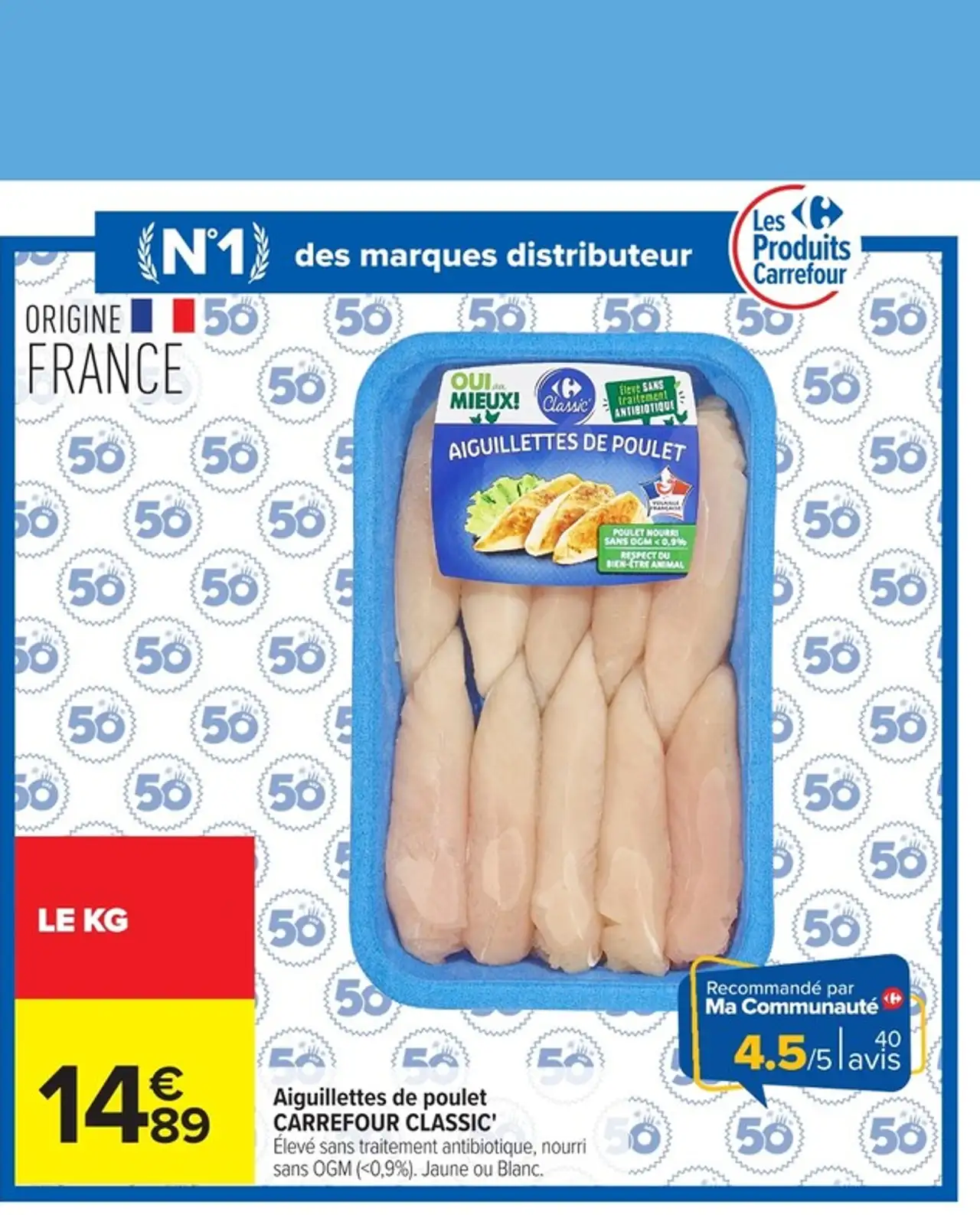 Aiguillettes de poulet CARREFOUR CLASSIC' Élevé sans traitement antibiotique, nourri sans OGM (<0,9%). Jaune ou Blanc