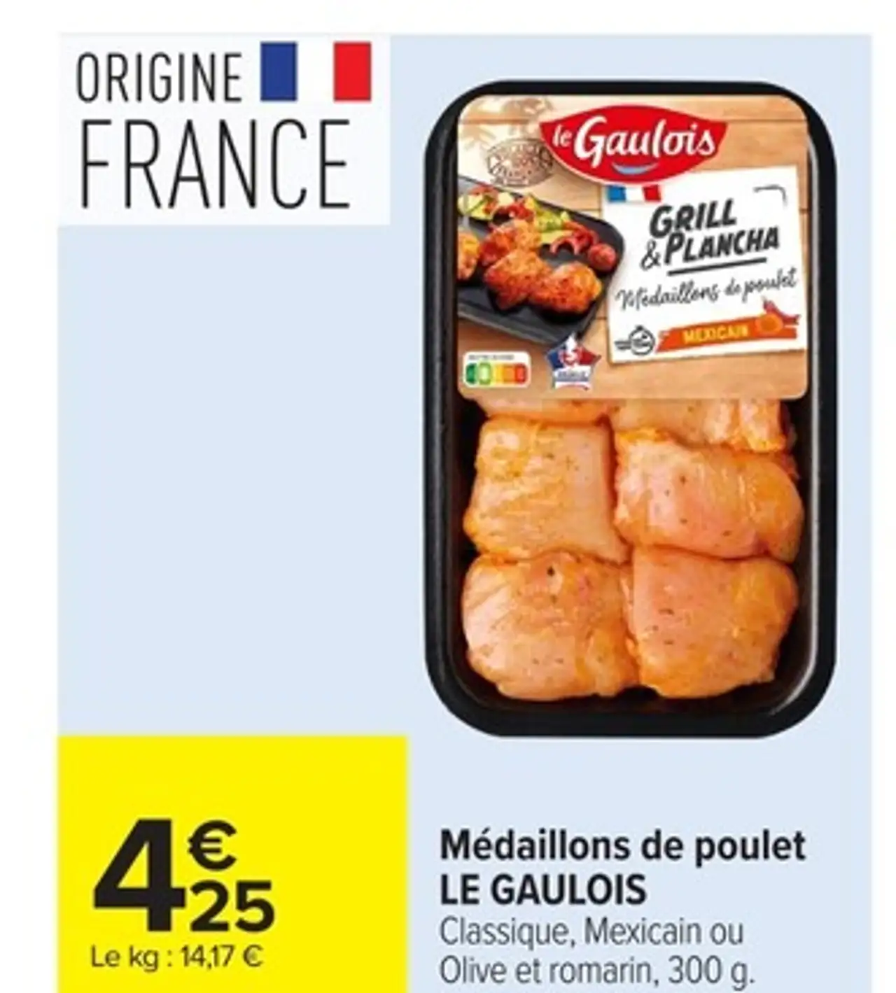 Médaillons de poulet LE GAULOIS Classique, Mexicain ou Olive et romarin