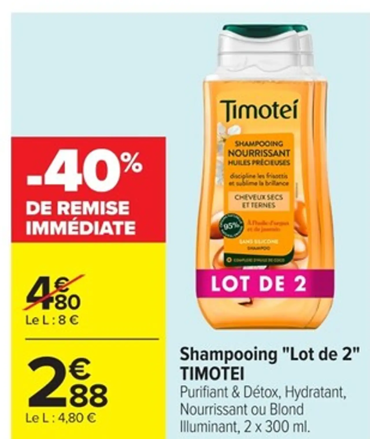 Shampooing "Lot de 2" TIMOTEI Purifiant & Détox, Hydratant, Nourrissant ou Blond Illuminant, 2 x 300 ml.
