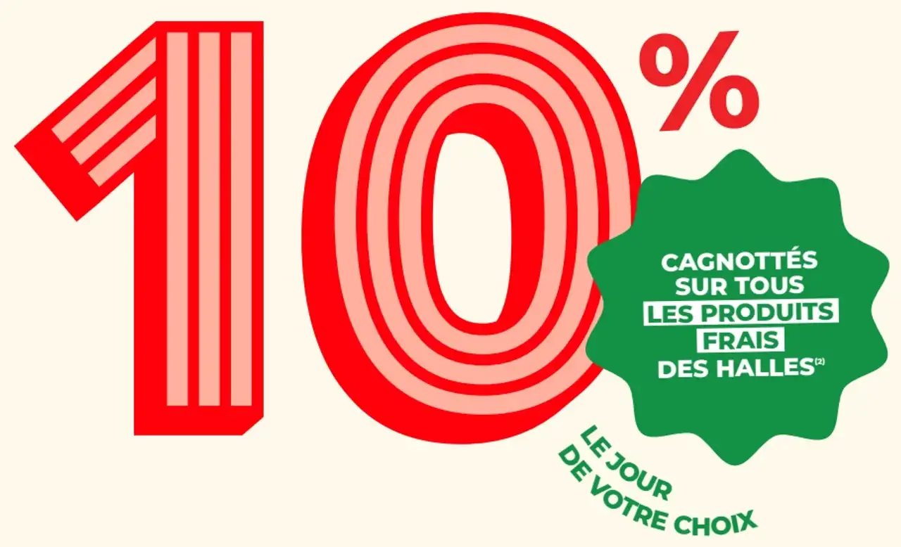 10% cagnottés sur tous les produits frais des Halles le jour de votre choix