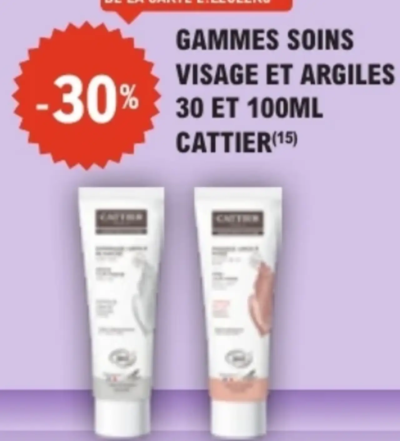 GAMMES SOINS VISAGE ET ARGILES 30 ET 100ML CATTIER