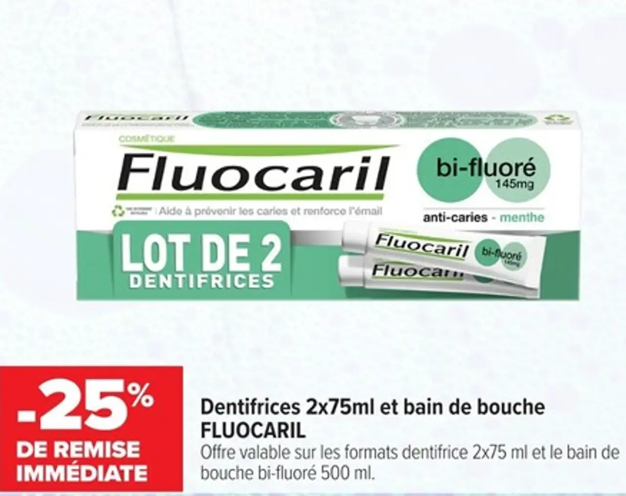 Dentifrices 2x75ml et bain de bouche FLUOCARIL