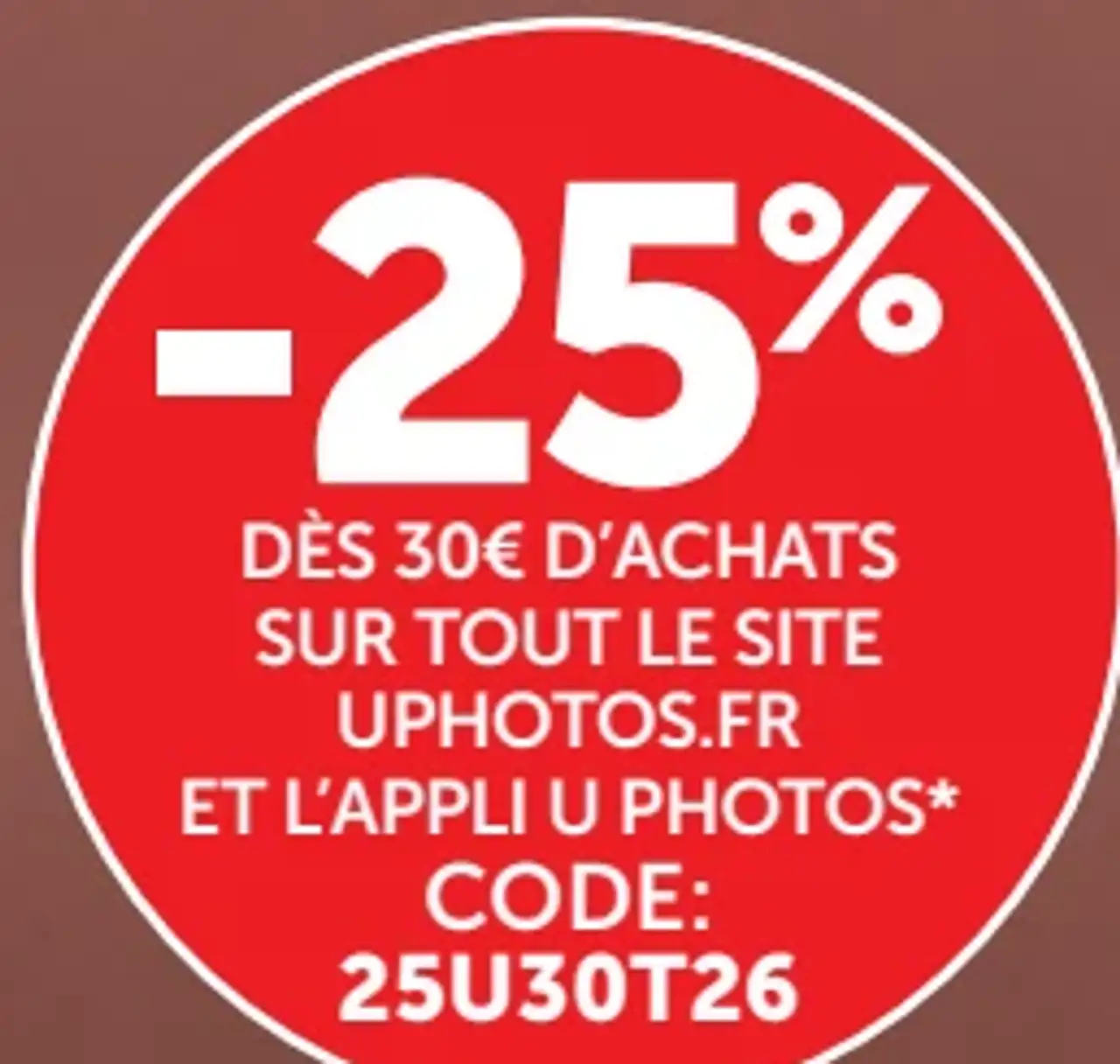 Remise -25% dès 30€ d'achat UPhotos.fr