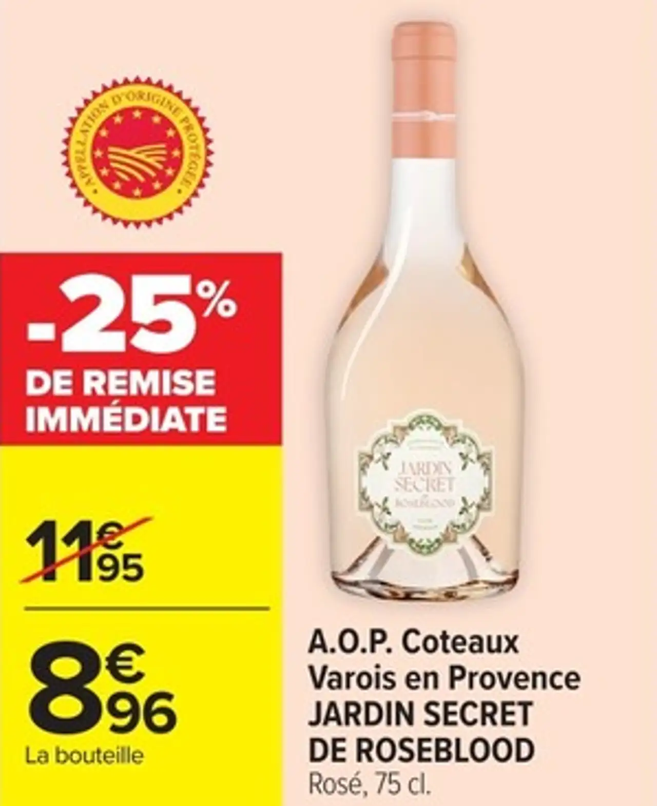 A.O.P. Coteaux Varois en Provence JARDIN SECRET DE ROSEBLOOD Rosé, 75 cl.