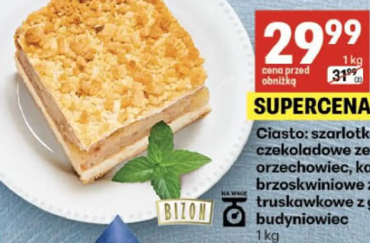 Ciasto: szarlotka, chałwowe, czekoladowe ze śliwką, orzechowiec, karmelotka, brzoskwiniowe z galaretką, truskawkowe z galaretką budyniowiec Bizon