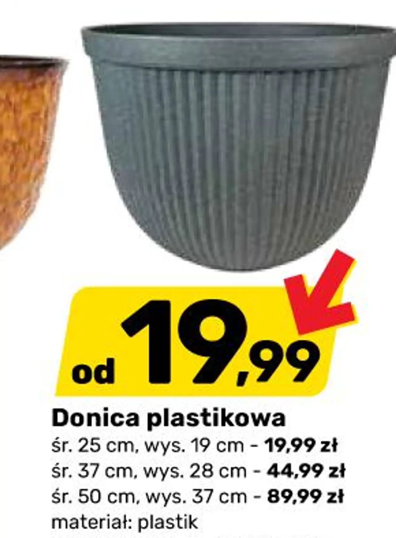 Donica plastikowa śr . 25 cm , wys . 19 cm - 19,99 zł śr . 37 cm , wys . 28 cm - 44,99 zł śr . 50 cm , wys . 37 cm - 89,99 zł materiał : plastik kolory : grafitowy , czarny , ecru