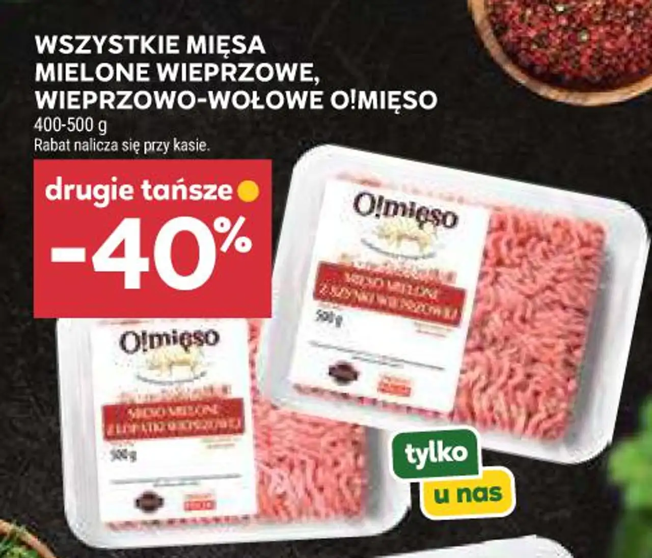 WSZYSTKIE MIĘSA MIELONE WIEPRZOWE, WIEPRZOWO-WOŁOWE O!MIĘSO 400-500 g