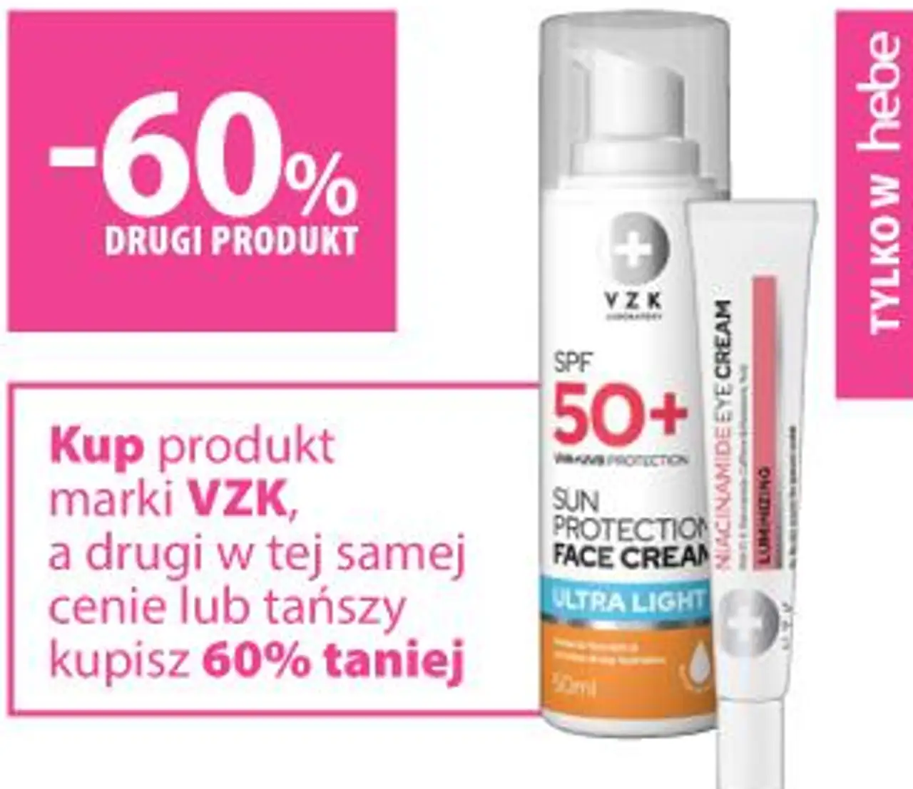 Kup produkt marki VZK, a drugi w tej samej cenie lub tańszy kupisz 60% taniej