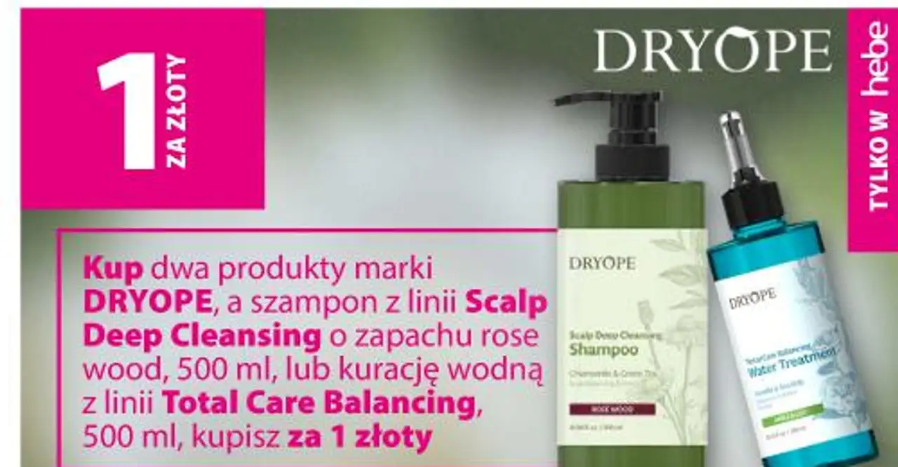 Kup dwa produkty marki DRYOPE, a szampon z linii Scalp Deep Cleansing o zapachu rose wood, 500 ml, lub kurację wodną z linii Total Care Balancing, 500 ml, kupisz za 1 złoty