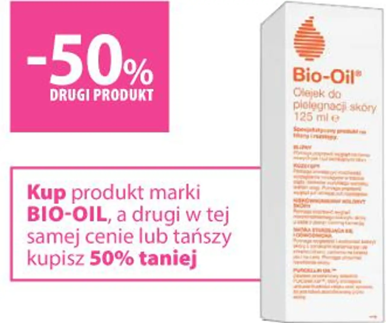 Kup produkt marki BIO-OIL, a drugi w tej samej cenie lub tańszy kupisz 50% taniej