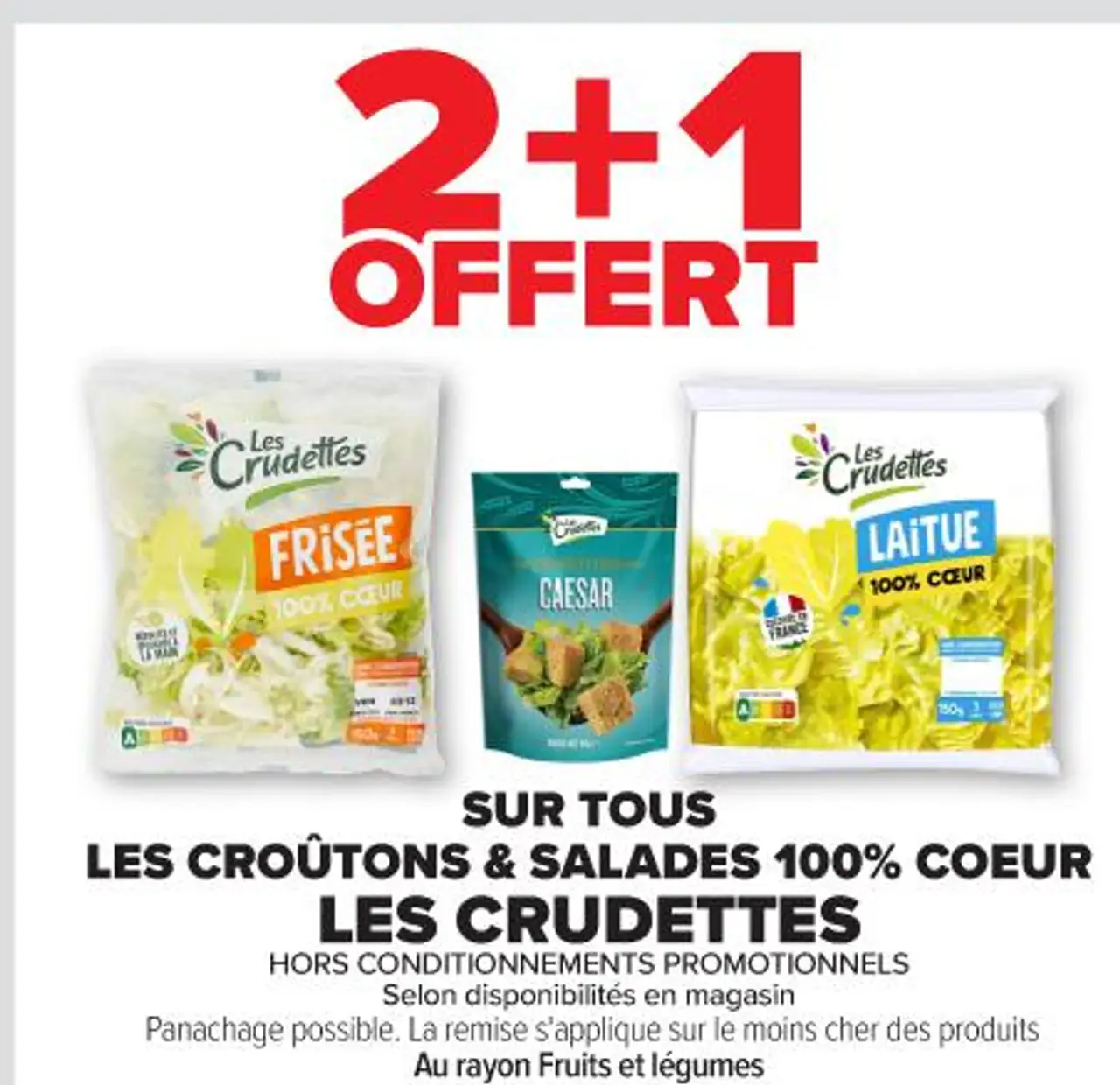 SUR TOUS LES CROÛTONS & SALADES 100% COEUR LES CRUDETTES