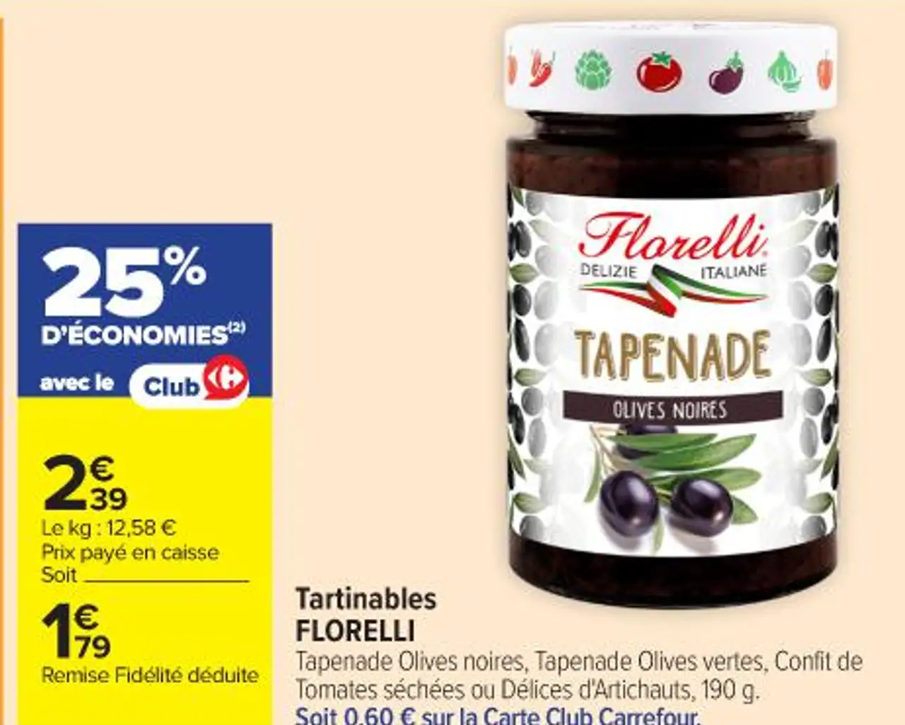 Tartinables FLORELLI Tapenade Olives noires , Tapenade Olives vertes , Confit de Tomates séchées ou Délices d'Artichauts , 190 g .