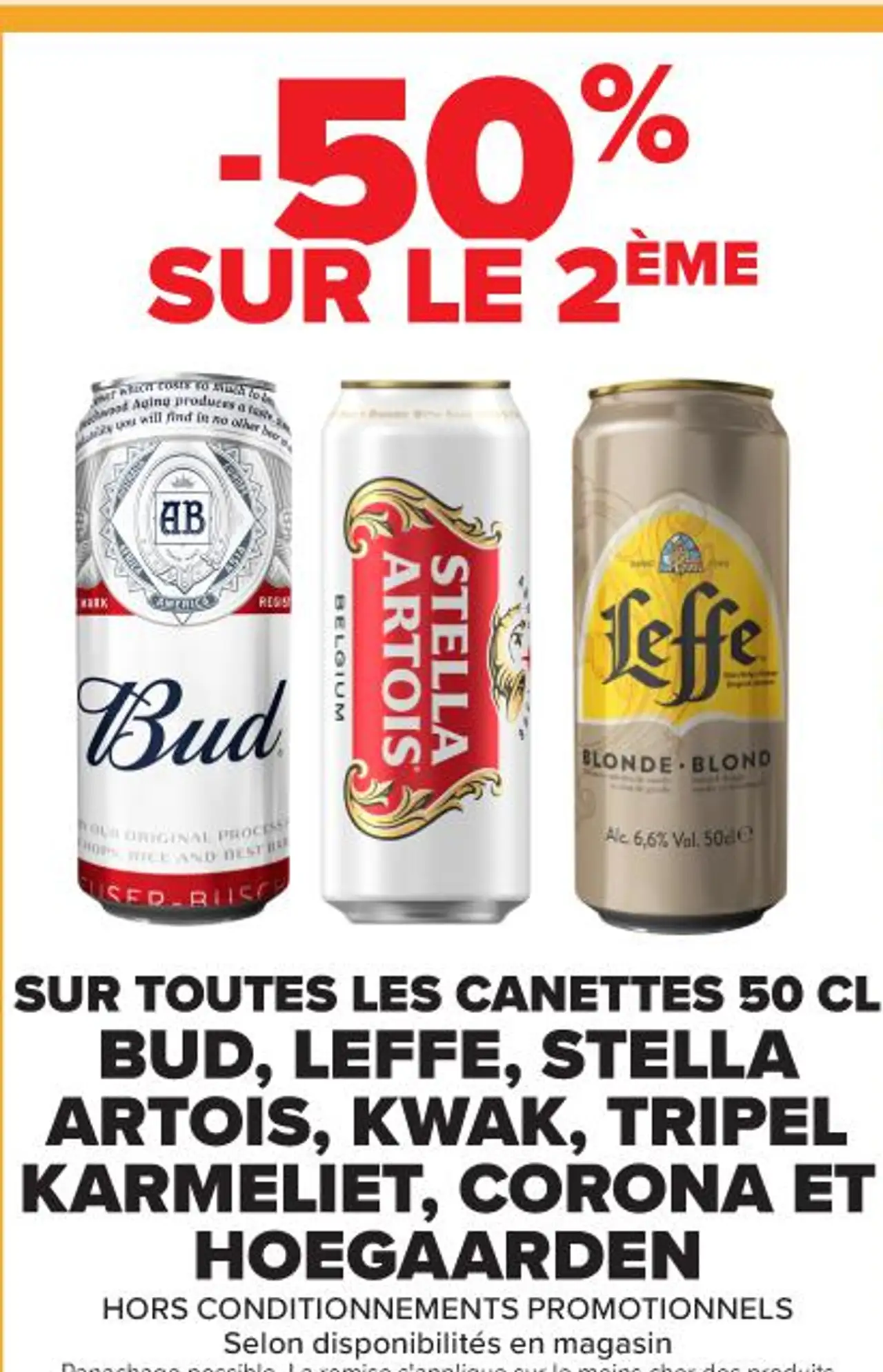 canettes 50 cl BUD, LEFFE, STELLA ARTOIS, KWAK, TRIPEL KARMELIET, CORONA ET HOEGAARDEN