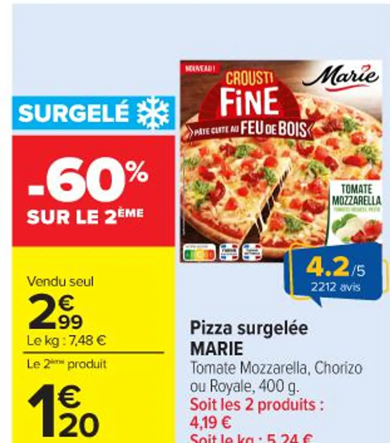 Pizza surgelée MARIE Tomate Mozzarella, Chorizo ou Royale, 400 g. Soit les 2 produits : 4,19 €