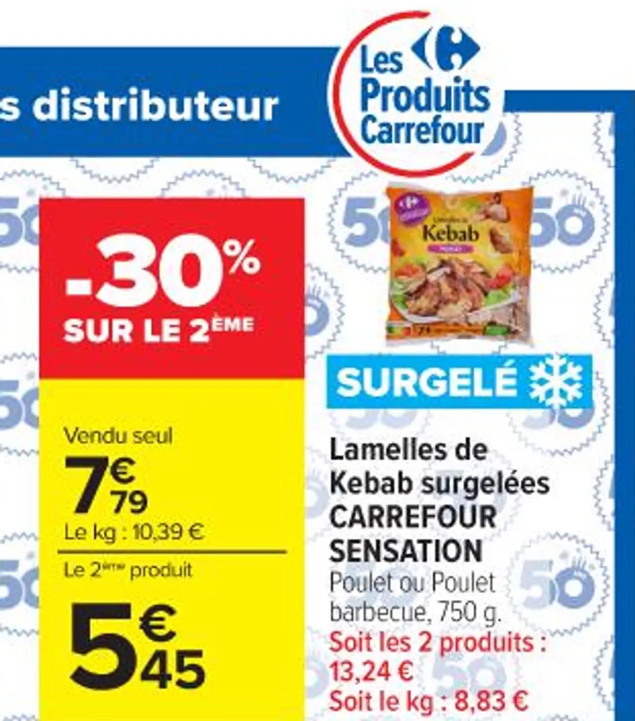 Lamelles de Kebab surgelées CARREFOUR SENSATION Poulet ou Poulet barbecue, 750 g. Soit les 2 produits : 13,24 €