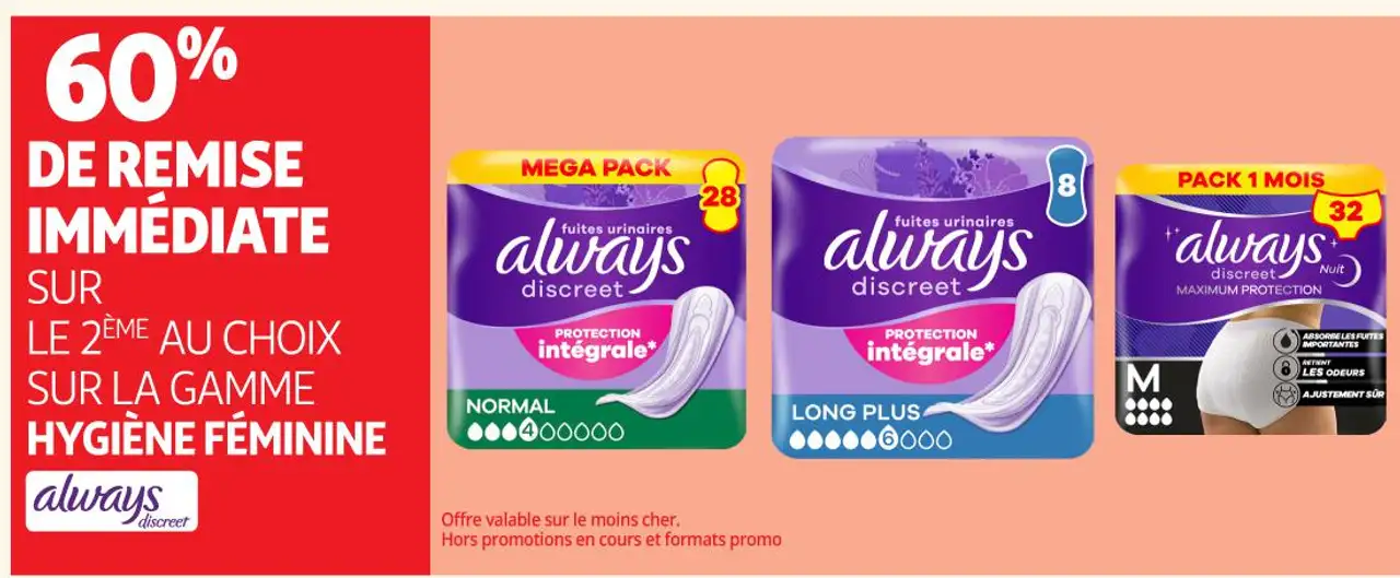 60% DE REMISE IMMÉDIATE SUR LE 2ÈME AU CHOIX SUR LA GAMME HYGIÈNE FÉMININE always discreet