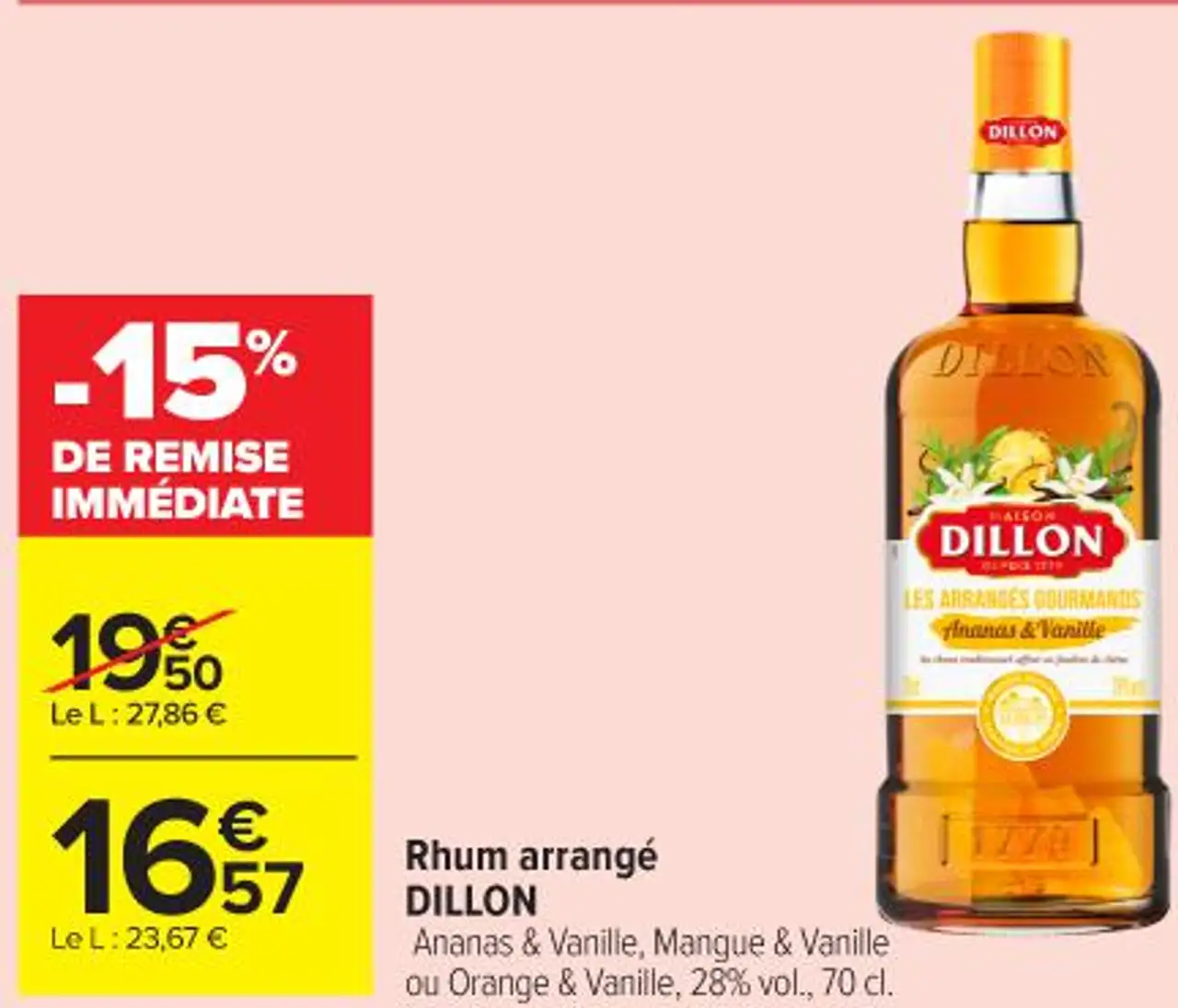 Rhum arrangé DILLON Ananas & Vanille , Mangue & Vanille ou Orange & Vanille , 28 % vol . , 70 cl .