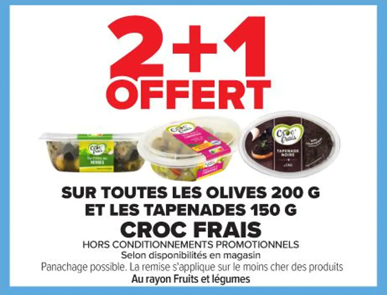 SUR TOUTES LES OLIVES 200 G ET LES TAPENADES 150 G CROC FRAIS