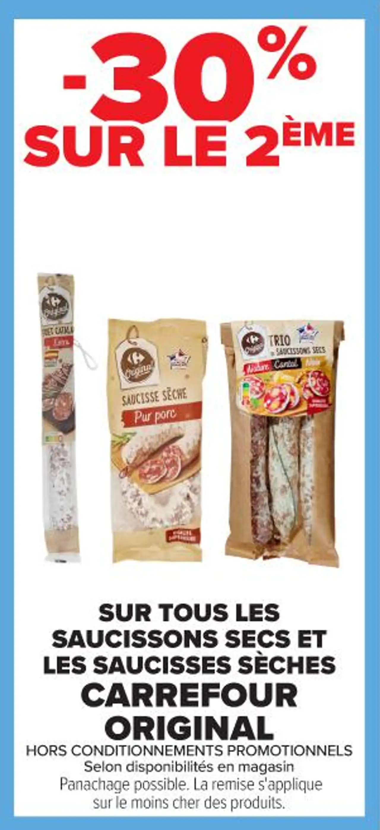 SUR TOUS LES SAUCISSONS SECS ET LES SAUCISSES SÈCHES CARREFOUR ORIGINAL