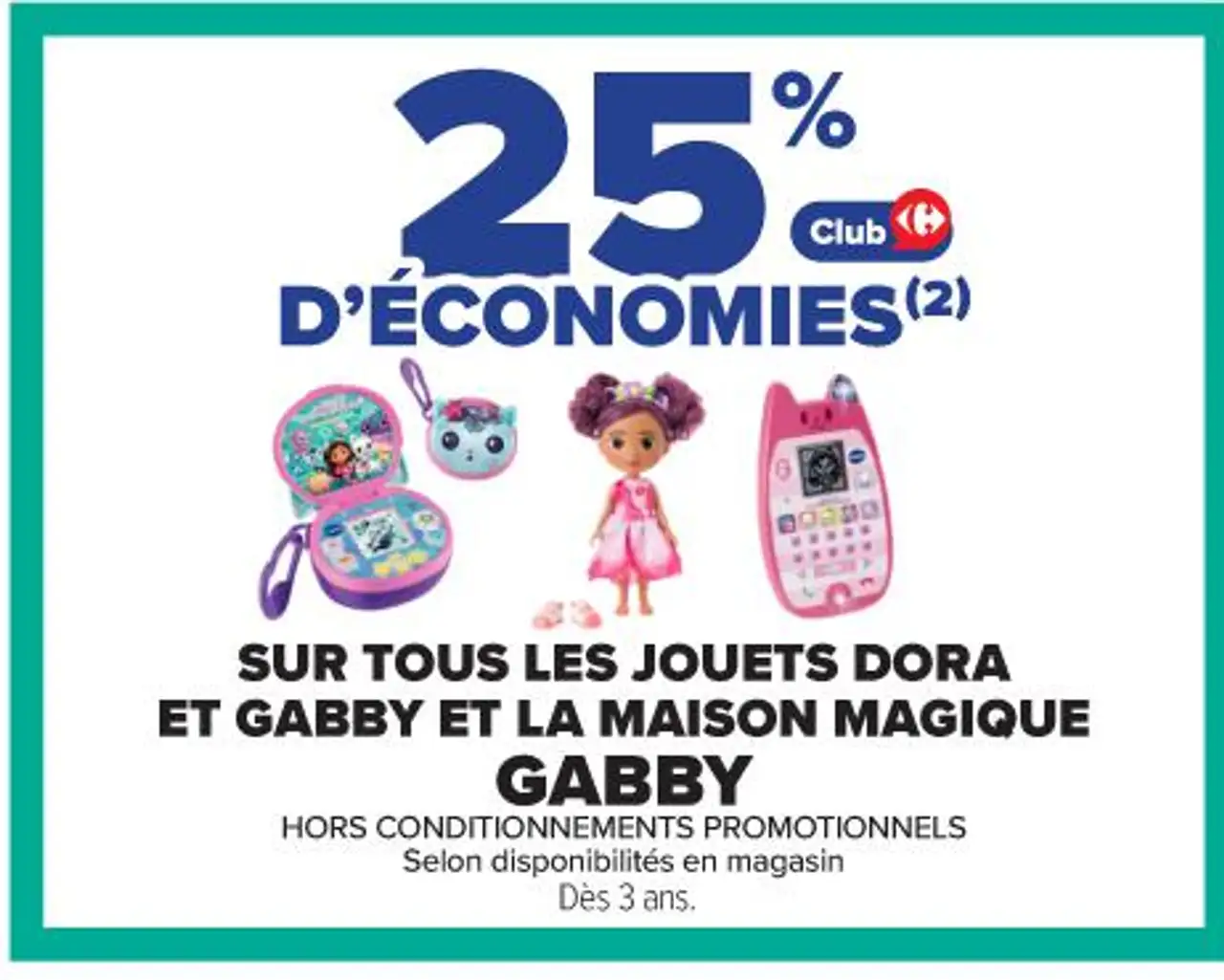 SUR TOUS LES JOUETS DORA ET GABBY ET LA MAISON MAGIQUE
