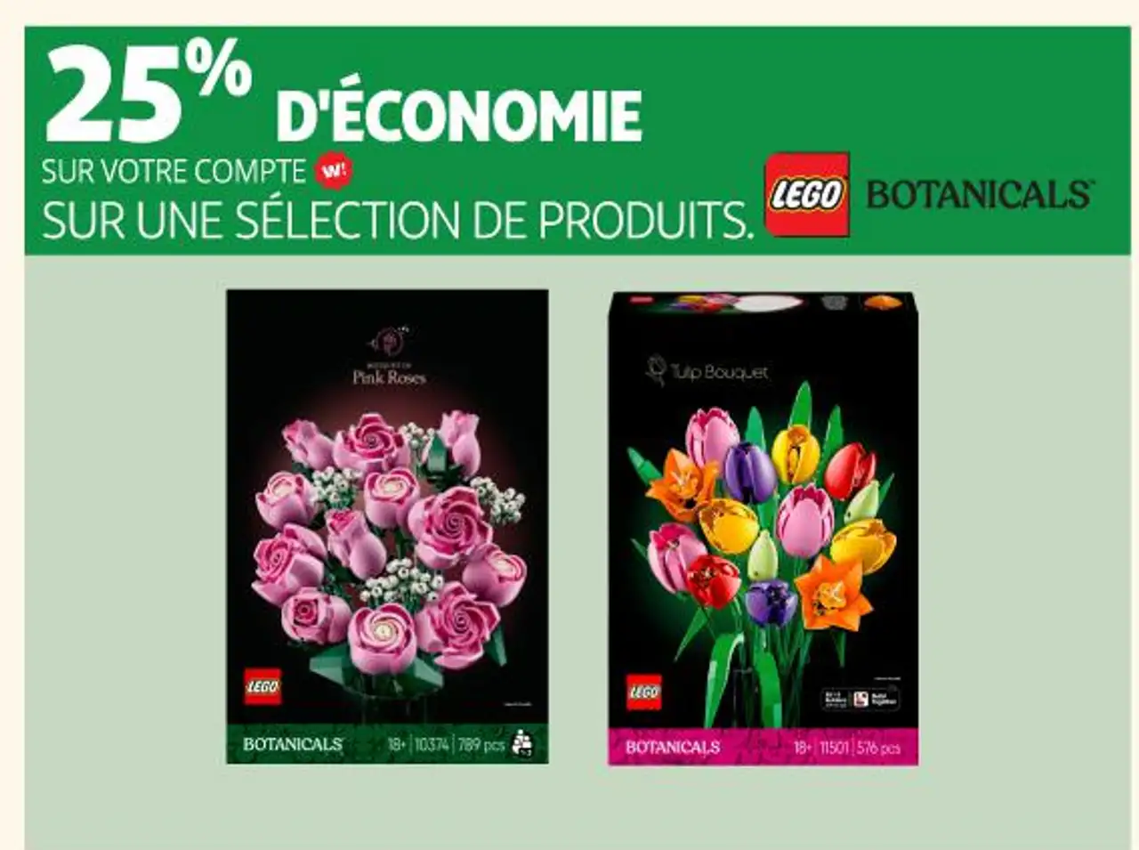 LEGO BOTANICALS SUR UNE SÉLECTION DE PRODUITS.