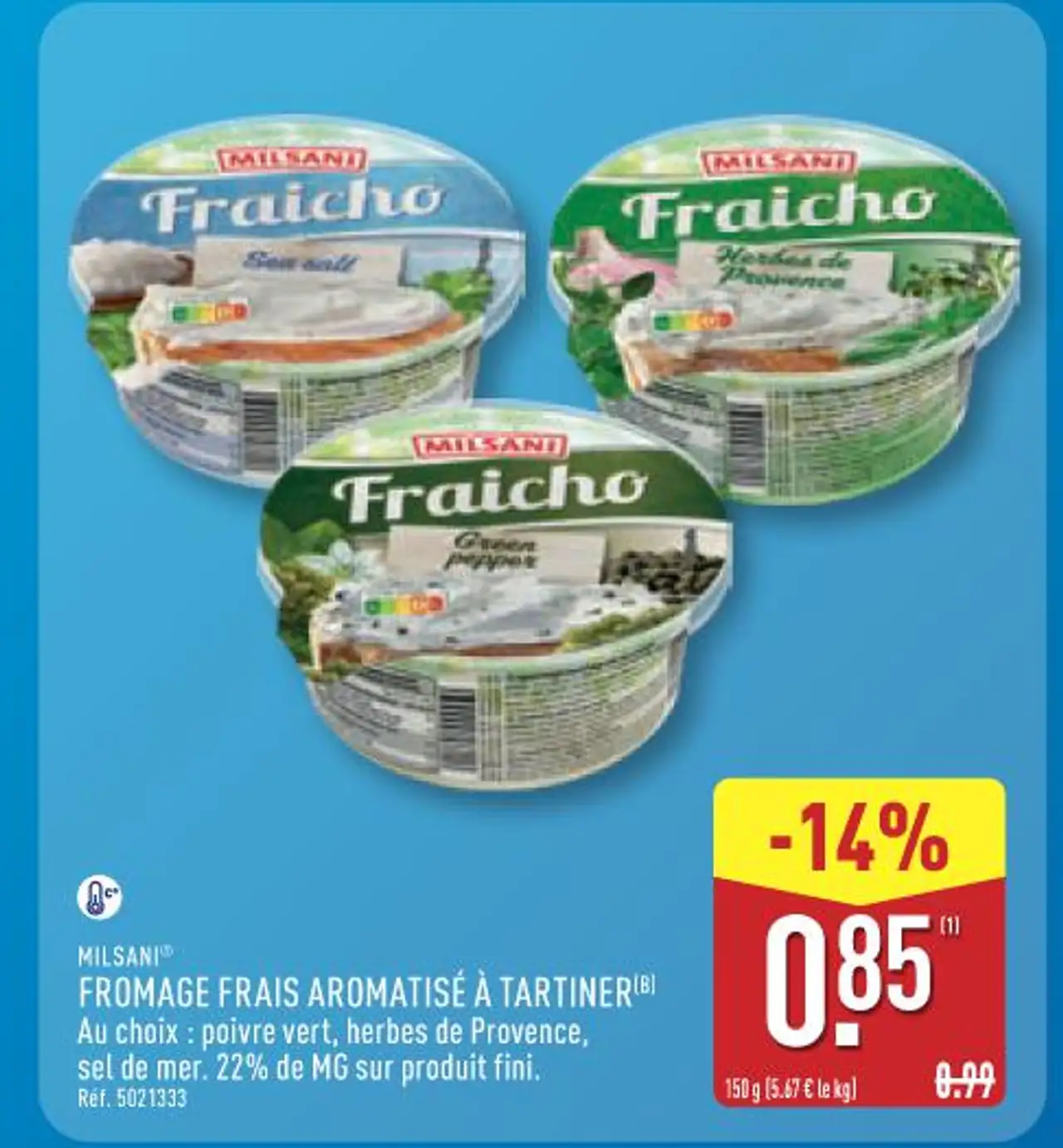 MILSANI® FROMAGE FRAIS AROMATISÉ À TARTINER (B) Au choix : poivre vert , herbes de provence, sel de mer. 22% de mg sur produit fini.