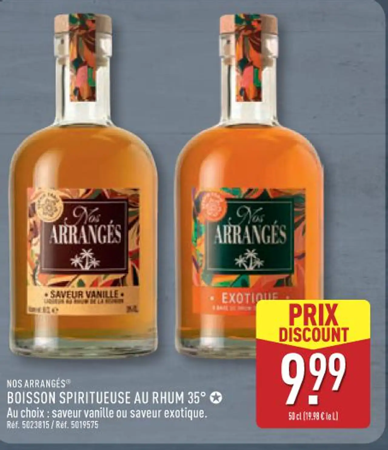 NOS ARRANGÉS BOISSON SPIRITUEUSE AU RHUM 35° Au choix : saveur vanille ou saveur exotique.