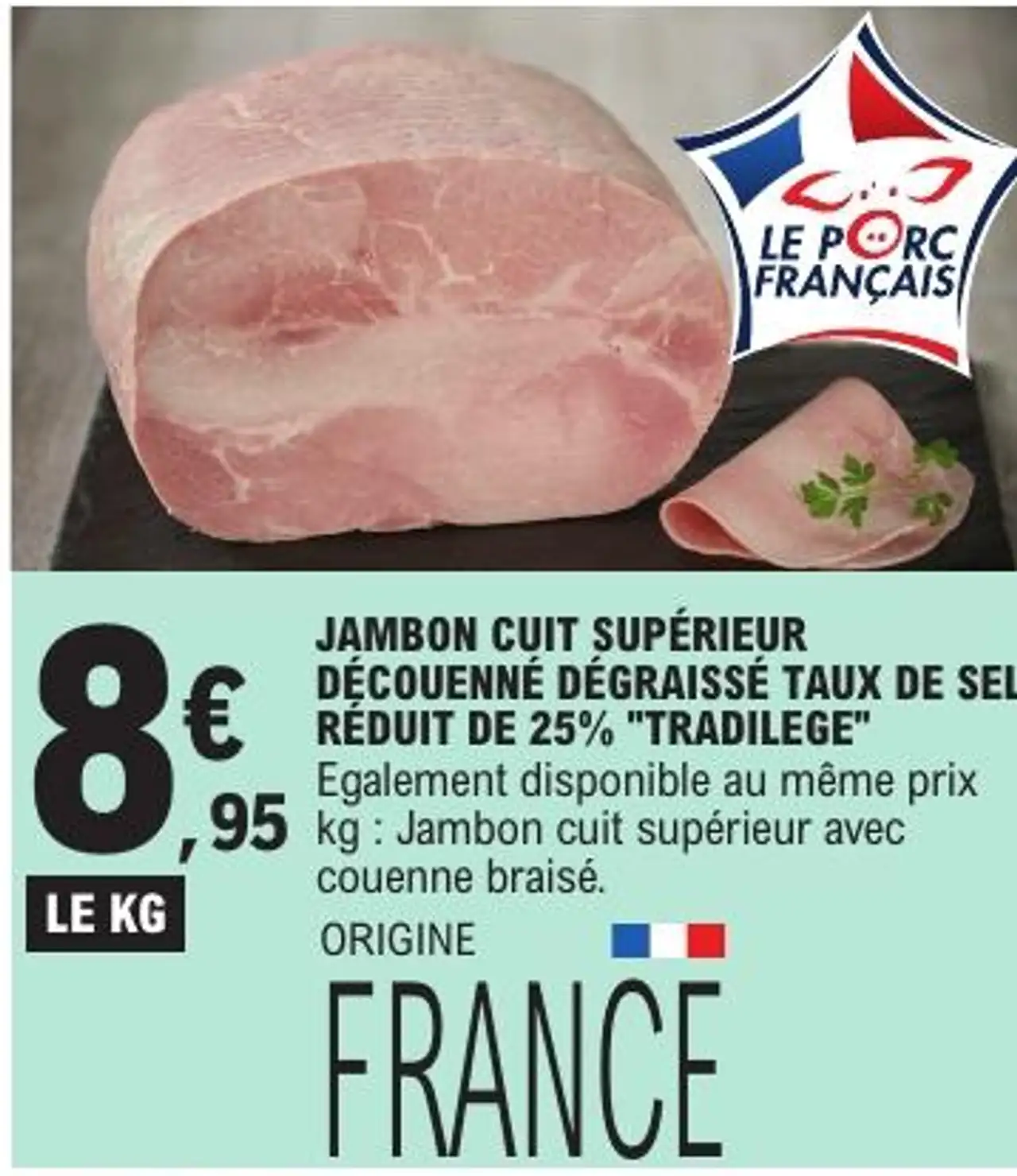Jambon cuit supérieur découenné dégraissé taux de sel réduit de 25% "Tradilège"